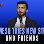 Nimesh Tries New Stuff & Friends